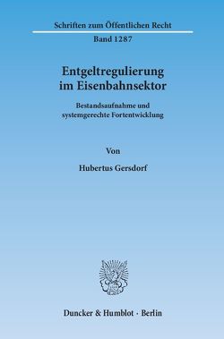 Entgeltregulierung im Eisenbahnsektor. von Gersdorf,  Hubertus