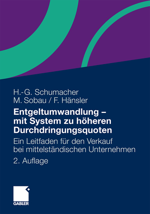 Entgeltumwandlung – mit System zu höheren Durchdringungsquoten von Hänsler,  Felix, Schumacher,  Hans-Georg, Sobau,  Markus