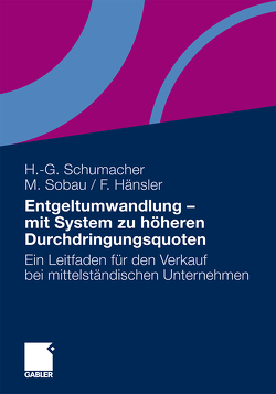 Entgeltumwandlung – mit System zu höheren Durchdringungsquoten von Hänsler,  Felix, Schumacher,  Hans-Georg, Sobau,  Markus