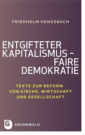 Entgifteter Kapitalismus – faire Demokratie von Emunds,  Bernhard, Hahn,  Judith, Hengsbach,  Friedhelm, Möhring-Hesse,  Matthias