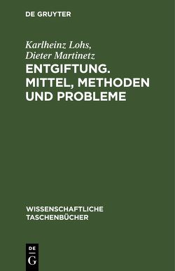 Entgiftung. Mittel, Methoden und Probleme von Lohs,  Karlheinz, Martinetz,  Dieter