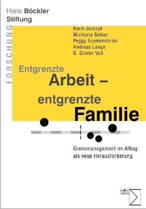 Entgrenzte Arbeit – entgrenzte Familie von Jurczyk,  Karin, Lange,  Andreas, Schier,  Michaela, Szymenderski,  Peggy, Voß,  G. Günter
