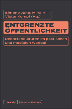 Entgrenzte Öffentlichkeit von Jung,  Simone, Kempf,  Victor