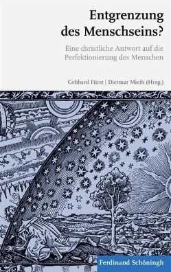 Entgrenzung des Menschseins? von Alberti,  Siegfried, Bauer,  Robert, Fürst,  Gebhard, Gharabaghi,  Alireza, Hildt,  Elisabeth, Honnefelder,  Ludger, Kipke,  Roland, Krautter,  Jutta, Leefmann,  Jon, List,  Elisabeth, Mieth,  Dietmar, Müller,  Albrecht, Nordheim,  Alfred, Striet,  Magnus, von Lochner,  Elisabeth