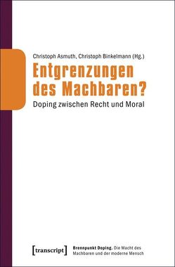 Entgrenzungen des Machbaren? von Asmuth,  Christoph, Binkelmann,  Christoph