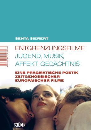 Entgrenzungsfilme – Jugend, Musik, Affekt, Gedächtnis von Siewert,  Senta