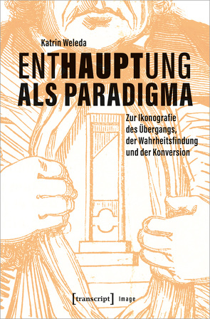 Enthauptung als Paradigma von Weleda,  Katrin