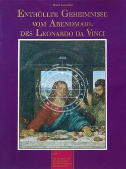 Enthüllte Geheimnisse vom Abendmahl des Leonardo da Vinci von Lozynski,  Horst