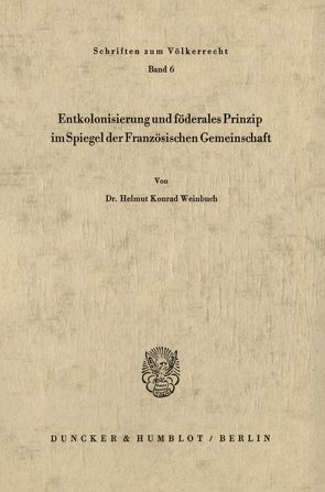 Entkolonisierung und föderales Prinzip im Spiegel der französischen Gemeinschaft. von Weinbuch,  Helmut Konrad