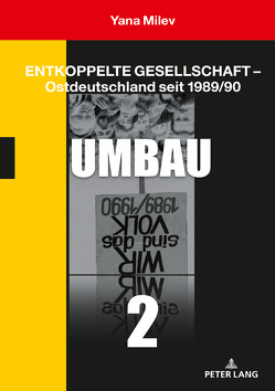 Entkoppelte Gesellschaft – Ostdeutschland seit 1989/90 von Milev,  Yana