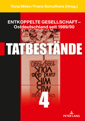 Entkoppelte Gesellschaft – Ostdeutschland seit 1989/90 von Milev,  Yana, Schultheis,  Franz