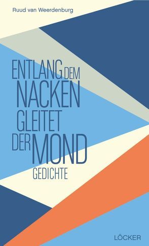 Entlang dem Nacken gleitet der Mond von Weerdenburg,  Ruud van