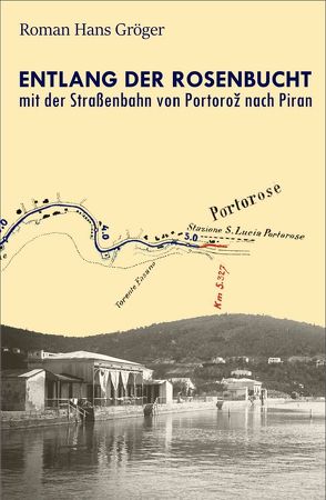 Entlang der Rosenbucht mit der Straßenbahn von Portoroz nach Piran von Gröger,  Roman Hans