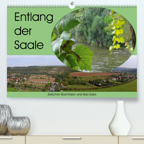 Entlang der Saale – Zwischen Bad Kösen und Bad Sulza (Premium, hochwertiger DIN A2 Wandkalender 2021, Kunstdruck in Hochglanz) von Flori0