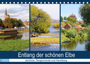 Entlang der schönen Elbe – Jerichow, Tangermünde und Havelberg (Tischkalender 2022 DIN A5 quer) von Frost,  Anja