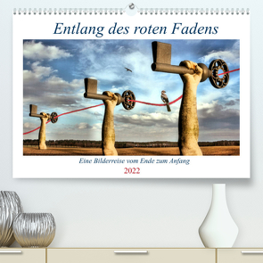 Entlang des roten Fadens (Premium, hochwertiger DIN A2 Wandkalender 2022, Kunstdruck in Hochglanz) von glandarius,  Garrulus