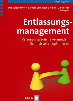 Entlassungsmanagement von Eckl,  Barbara, Frick,  Ulrich, Heller,  Regula, Wiedenhöfer,  Dirk