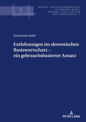 Entlehnungen im slowenischen Basiswortschatz – ein gebrauchsbasierter Ansatz von Kelih,  Emmerich