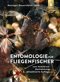 Entomologie für Fliegenfischer von Bauernfeind,  Ernst, Loidl,  Erhard, Reisinger,  Walter