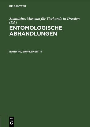 Entomologische Abhandlungen / Entomologische Abhandlungen. Band 40, Supplement II von Staatliches Museum für Tierkunde in Dresden