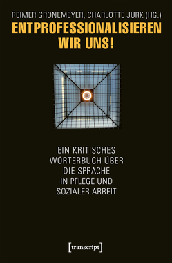 Entprofessionalisieren wir uns! von Gronemeyer,  Reimer, Jurk,  Charlotte