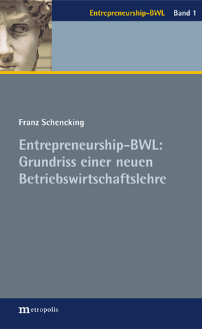Entrepreneurship-BWL: Grundriss einer neuen Betriebswirtschaftslehre von Löhr,  Albert, Schencking,  Franz