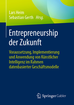Entrepreneurship der Zukunft von Gerth,  Sebastian, Heim,  Lars