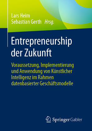 Entrepreneurship der Zukunft von Gerth,  Sebastian, Heim,  Lars