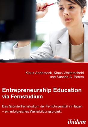 Entrepreneurship Education via Fernstudium von Anderseck,  Klaus, Peters,  Sascha A, Walterscheid,  Klaus