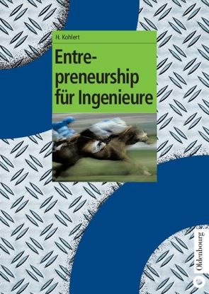 Entrepreneurship für Ingenieure von Kohlert,  Helmut