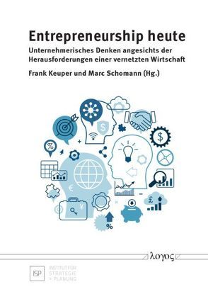 Entrepreneurship heute — unternehmerisches Denken angesichts der Herausforderungen einer vernetzten Wirtschaft von Keuper,  Frank, Schomann,  Marc