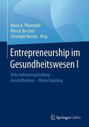 Entrepreneurship im Gesundheitswesen I von Da-Cruz,  Patrick, Pfannstiel,  Mario A., Rasche,  Christoph