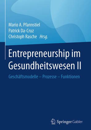 Entrepreneurship im Gesundheitswesen II von Da-Cruz,  Patrick, Pfannstiel,  Mario A., Rasche,  Christoph