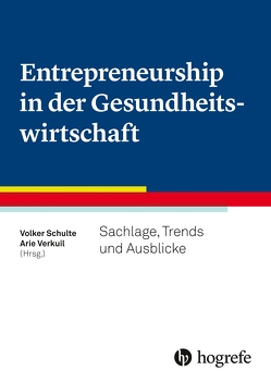 Entrepreneurship in der Gesundheitswirtschaft von Schulte,  Volker B., Verkuil,  Arie Hans