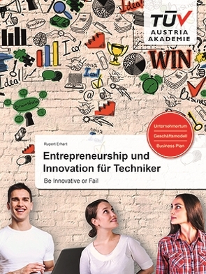Entrepreneurship und Innovation für Techniker von Erhart,  Rupert