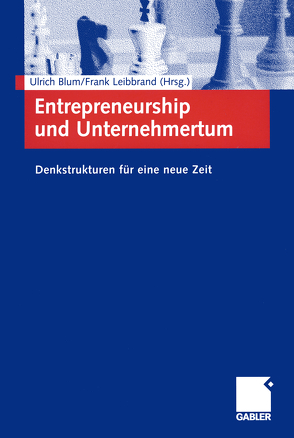 Entrepreneurship und Unternehmertum von Blum,  Ulrich, Leibbrand,  Frank