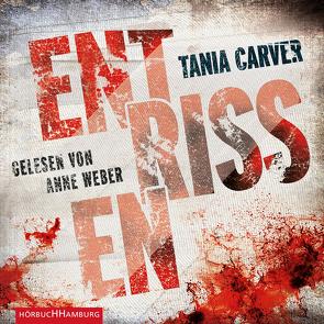 Entrissen (Ein Marina-Esposito-Thriller 1) von Carver,  Tania, Uplegger,  Sybille, Weber,  Anne
