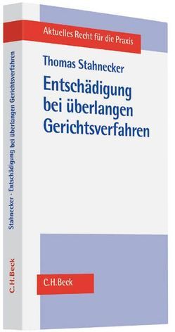 Entschädigung bei überlangen Gerichtsverfahren von Stahnecker,  Thomas