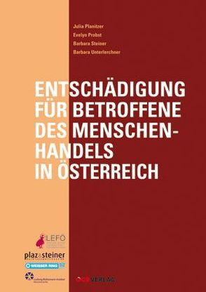 Entschädigung für Betroffene des Menschenhandels in Österreich von Planitzer,  Julia, Probst,  Evelyn, Steiner,  Barbara, Unterlerchner,  Barbara