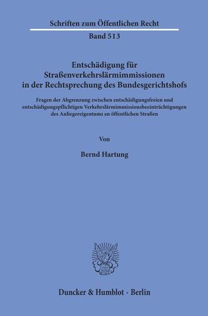 Entschädigung für Straßenverkehrslärmimmissionen in der Rechtsprechung des Bundesgerichtshofs. von Hartung,  Bernd