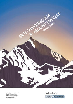 Entscheidung am Mount Everest – Roland Smith – Lehrerheft von Becker,  Regine, Biedermann,  Julia, Staleker,  Michaela, Staleker,  Udo
