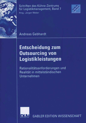 Entscheidung zum Outsourcing von Logistikleistungen von Gebhardt,  Andreas, Weber,  Prof. Dr. Jürgen