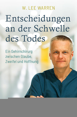 Entscheidungen an der Schwelle des Todes von Heinritz,  Christian, Warren,  W. Lee