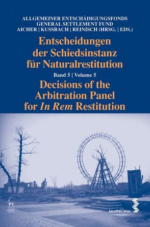 Entscheidungen der Schiedsinstanz für Naturalrestitution von Aicher,  Josef, Kussbach,  Erich, Reinisch,  August