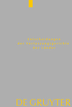 Entscheidungen der Verfassungsgerichte der Länder (LVerfGE) / Baden-Württemberg, Berlin, Brandenburg, Bremen, Hamburg, Hessen, Mecklenburg-Vorpommern, Niedersachsen, Saarland, Sachsen, Sachsen-Anhalt, Schleswig-Holstein, Thüringen von Von den Mitgliedern der Gerichte