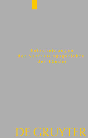 Entscheidungen der Verfassungsgerichte der Länder (LVerfGE) / Baden-Württemberg, Berlin, Brandenburg, Bremen, Hessen, Mecklenburg-Vorpommern, Niedersachsen, Saarland, Sachsen, Sachsen-Anhalt, Schleswig-Holstein, Thüringen von Von den Mitgliedern der Gerichte