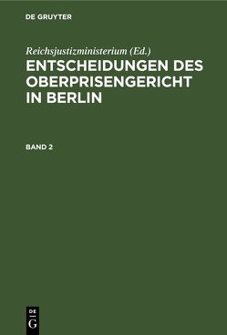 Entscheidungen des Oberprisengericht in Berlin / Entscheidungen des Oberprisengericht in Berlin. Band 2 von Reichsjustizministerium