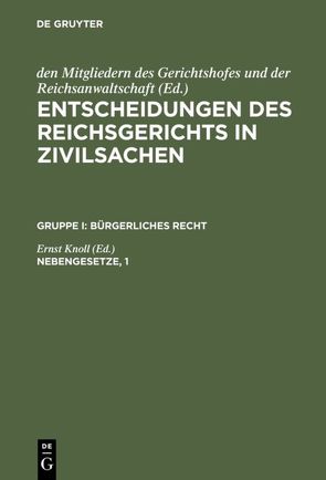 Entscheidungen des Reichsgerichts in Zivilsachen. Bürgerliches Recht / Nebengesetze, 1 von Knoll,  Ernst