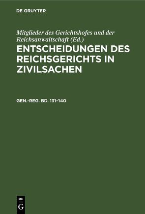 Entscheidungen des Reichsgerichts in Zivilsachen / Generalregister zu Band 131 bis 140 von Krautze,  Heinrich