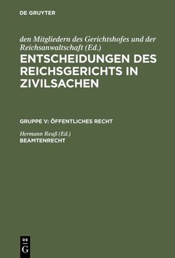 Entscheidungen des Reichsgerichts in Zivilsachen. Öffentliches Recht / Beamtenrecht von Reuss,  Hermann